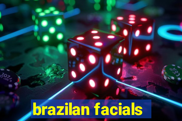 brazilan facials